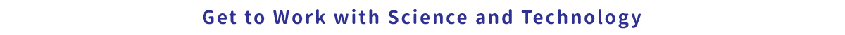 Get to Work with Science and Technology